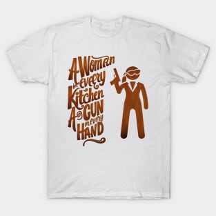 A woman in every kitchen a gun in every hand T-Shirt